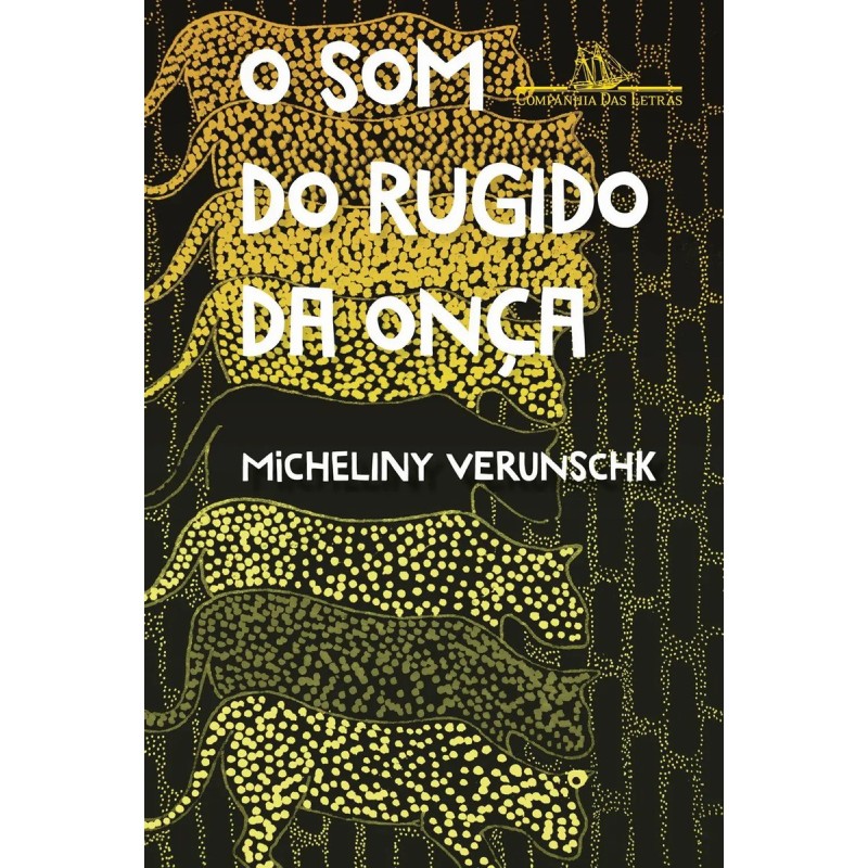 O som do rugido da onça - MICHELINY VERUNSCHK: Livro