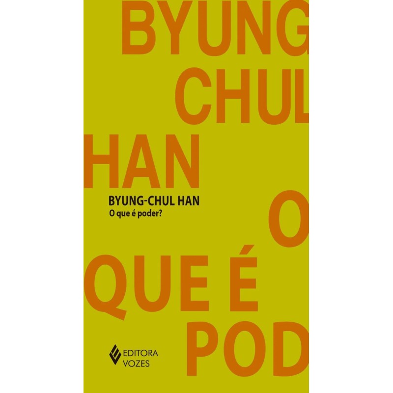 O que é poder? - Han, Byung-Chul (Autor): Livro