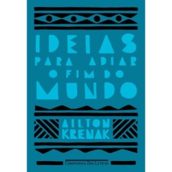 Ideias para adiar o fim do mundo (Nova edição) - AILTON KRENAK: Livro
