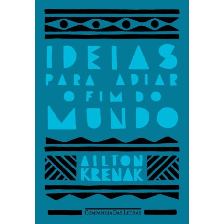 Ideias para adiar o fim do mundo (Nova edição) - AILTON KRENAK: Livro