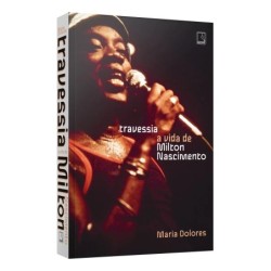 Travessia: A vida de Milton Nascimento - : Livro