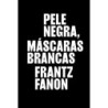 Pele negra, máscaras brancas: Livro