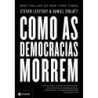 Como as democracias morrem - DANIEL ZIBLATT: Livro