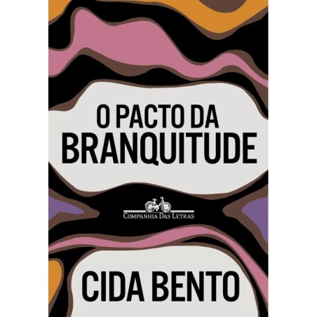 O pacto da branquitude - : Livro