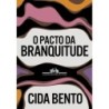 O pacto da branquitude - : Livro