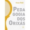 Pedagogia dos Orixás - : Livro
