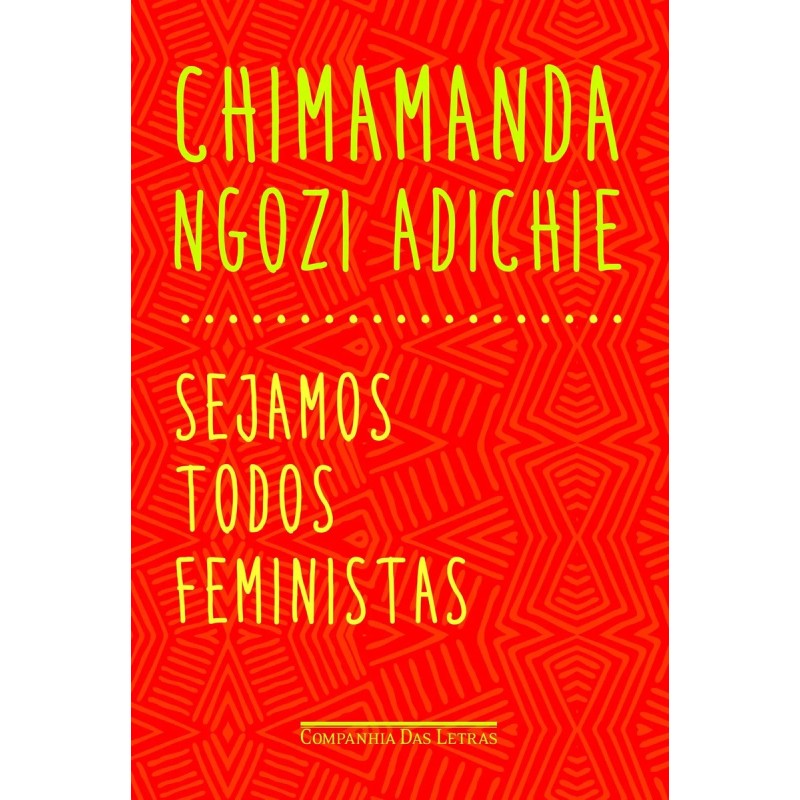 Sejamos todos feministas - CHIMAMANDA NGOZI ADICHIE: Livro
