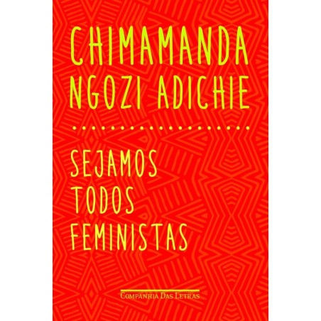 Sejamos todos feministas - CHIMAMANDA NGOZI ADICHIE: Livro