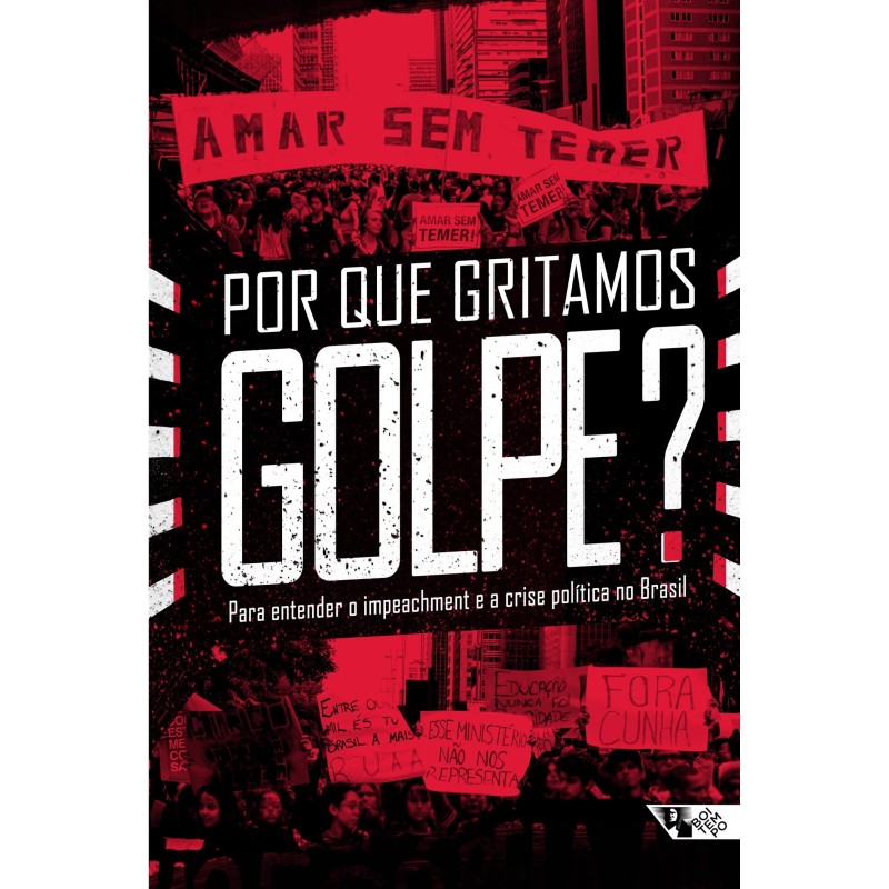 Por que gritamos golpe? - Jinkings, Ivana (Organizador), Doria, Kim (Organizador), Cleto, Murilo (Or