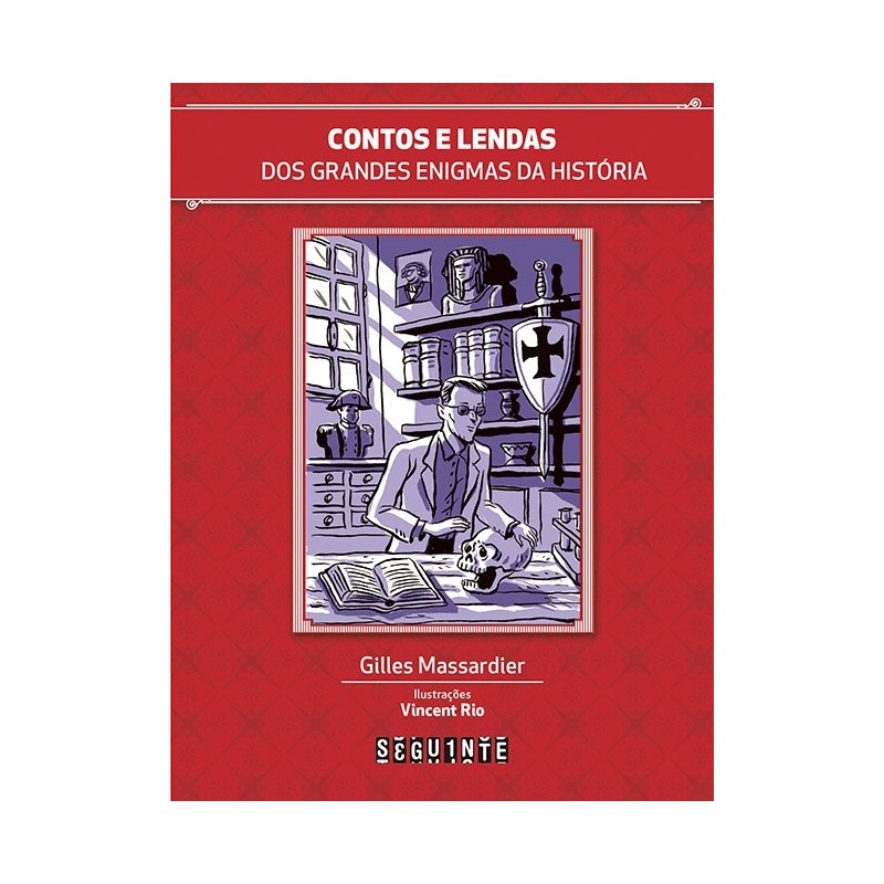 Contos e lendas dos grandes enigmas da história - Gilles Massardier