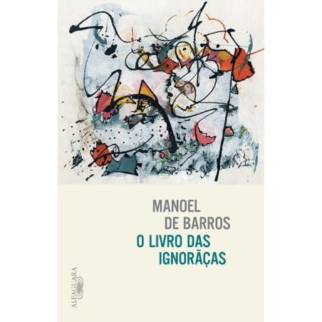 O livro das ignorãças - Manoel De Barros: Livro
