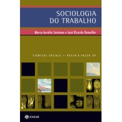 SOCIOLOGIA DO TRABALHO - PASSO A PASSO - Jose Ricardo Ramalho, Marco Aurélio Silva de Santana