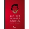 Nós, que amamos a revolução - Américo Antunes