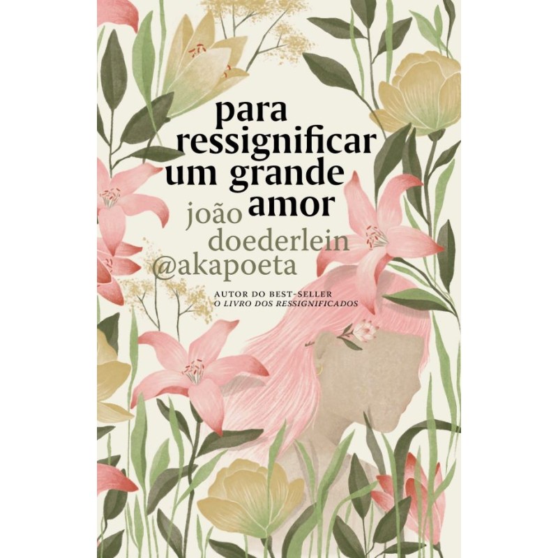 PARA RESSIGNIFICAR UM GRANDE AMOR - @akapoeta, João Doederlein