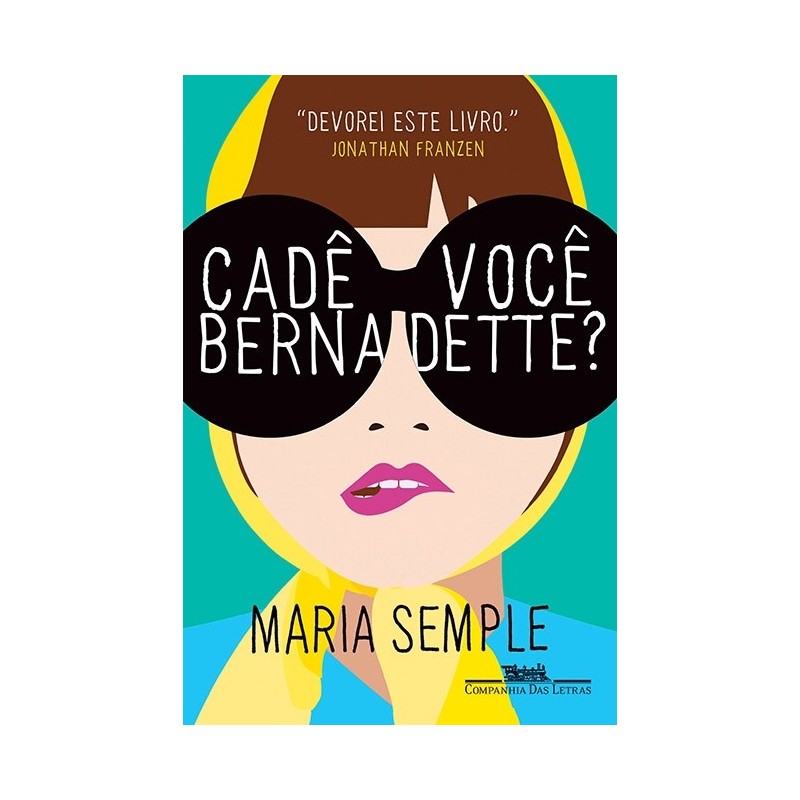 Cadê você Bernadette? - Maria Semple