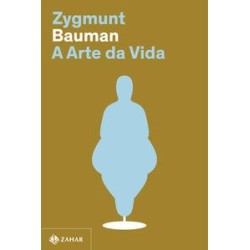 A arte da vida (Nova edição) - Bauman, Zygmunt