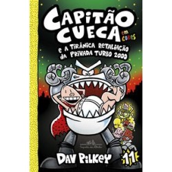 Capitão Cueca e a tirânica retaliação da Privada Turbo 2000 - Pilkey, Dav