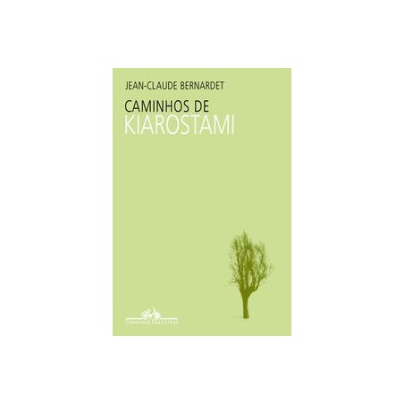 Caminhos de Kiarostami - Jean Claude Bernardet