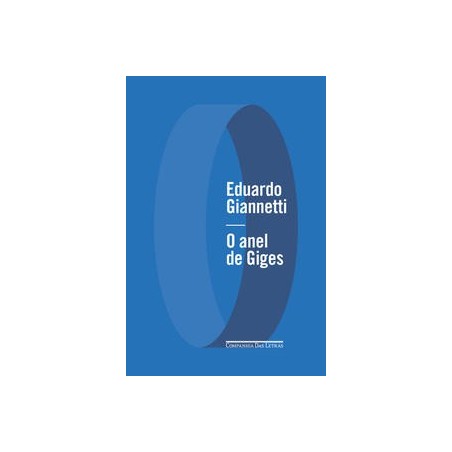 O anel de Giges - Eduardo Giannetti