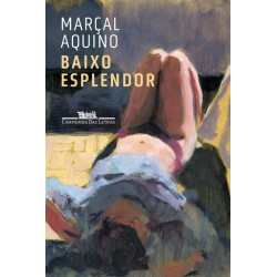 BAIXO ESPLENDOR - Marçal Aquino