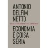 ECONOMIA E COISA SERIA - Antonio Delfim Netto