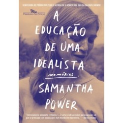 EDUCACAO DE UMA IDEALISTA, A - Samantha Power