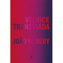 VELHICE TRANSVIADA - João W. Nery