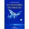 O cavaleiro do dragão - Cornelia Funke