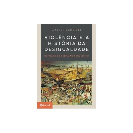 VIOLENCIA E A HISTORIA DA DESIGUALDADE (POD) - Walter Scheidel