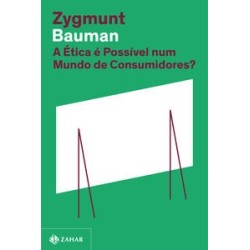 A ética é possível num mundo de consumidores? (Nova edição) - Bauman, Zygmunt