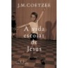 A vida escolar de Jesus - J.m. Coetzee