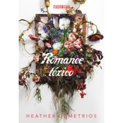 Romance tóxico - Heather Demetrios