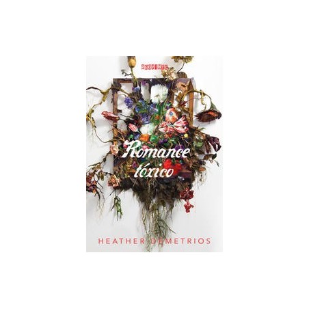 Romance tóxico - Heather Demetrios