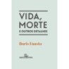 Vida, morte e outros detalhes - Fausto, Boris