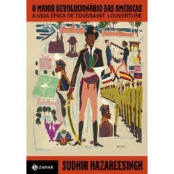 O maior revolucionário das Américas - Hazareesingh, Sudhir