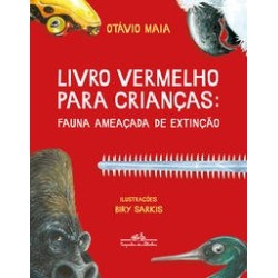 Livro vermelho para crianças: fauna ameaçada de extinção - Maia, Otávio