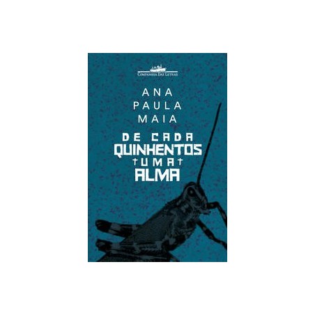 De cada quinhentos uma alma - Maia, Ana Paula