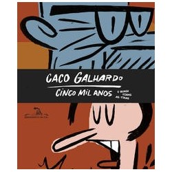 Cinco mil anos - Caco Galhardo