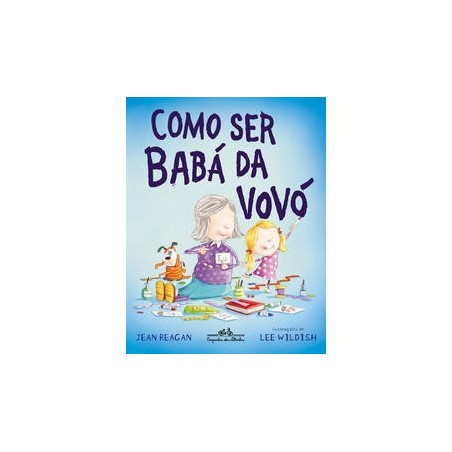 Como ser babá da vovó - Jean Reagan