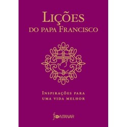 Lições do Papa Francisco - Jorge Mario Bergoglio (papa Francisco)