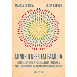 Mindfulness em família - Márcia De Luca