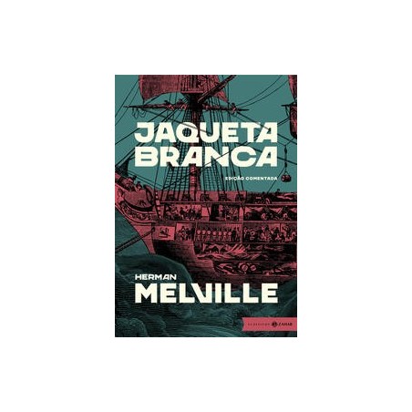 Jaqueta Branca: edição comentada - Melville, Herman