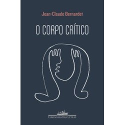 O corpo crítico - Bernardet, Jean-Claude