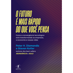 O futuro é mais rápido do que você pensa - H. Diamandis et al.