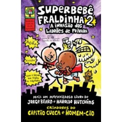 Superbebê Fraldinha 2: A invasão dos ladrões de privada - Pilkey, Dav