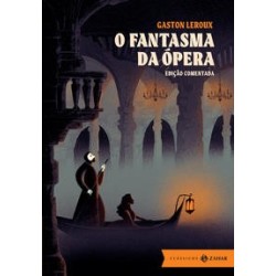 O FANTASMA DA OPERA: EDICAO COMENTADA - Gaston Leroux