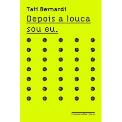 Depois a louca sou eu - Tati Bernardi