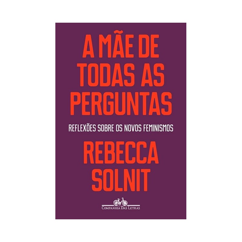 A mãe de todas as perguntas - Rebecca Solnit