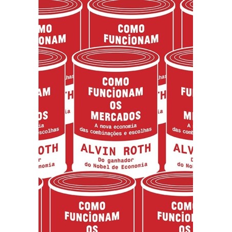 Como funcionam os mercados - Alvin Roth