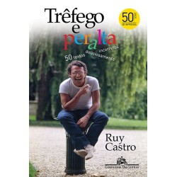 Trêfego e peralta - 50 textos deliciosamente incorretos - Ruy Castro